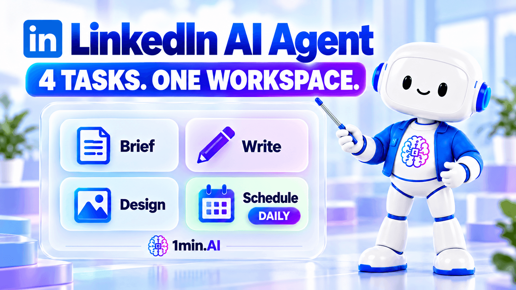 1min.AI mascot presenting four LinkedIn content tasks—brief, writing, design, and daily scheduling—within one workspace.